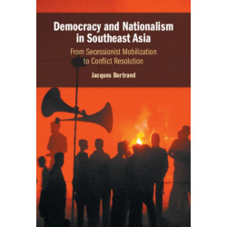 Democracy and Nationalism in Southeast Asia: From Secessionist Mobilization to Conflict Resolution