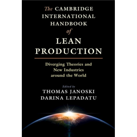 The Cambridge International Handbook of Lean Production: Diverging Theories and New Industries around the World