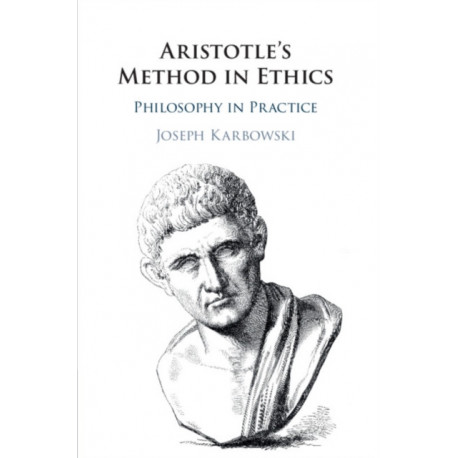 Aristotle's Method in Ethics: Philosophy in Practice