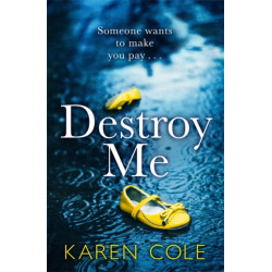 Destroy Me: A twisty and addictive psychological thriller that will keep you gripped