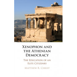 Xenophon and the Athenian Democracy: The Education of an Elite Citizenry