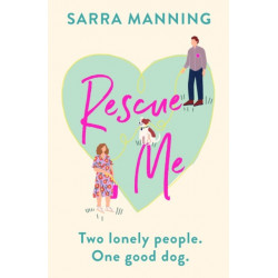 Rescue Me: An uplifting romantic comedy perfect for dog-lovers