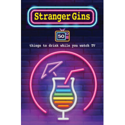 Stranger Gins: 50 Things to Drink While You Watch Tv