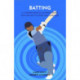 Batting: A Comprehensive Modern Guide for Cricket Players and Coaches