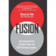 FUSION: How Integrating Brand and Culture Powers the World's Greatest Companies