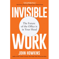Invisible Work: The Future of the Office is in Your Head