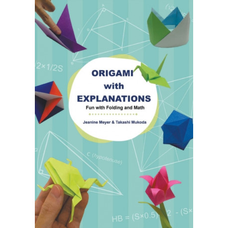 Origami With Explanations: Fun With Folding And Math