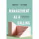 Management As a Calling: Leading Business, Serving Society
