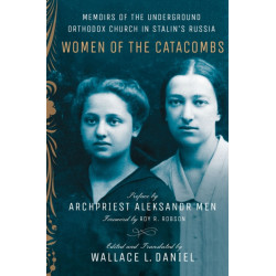 Women of the Catacombs: Memoirs of the Underground Orthodox Church in Stalin's Russia