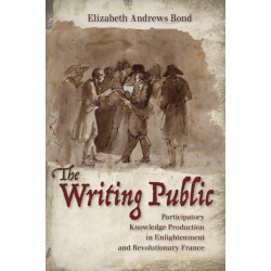 The Writing Public: Participatory Knowledge Production in Enlightenment and Revolutionary France