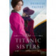 The Titanic Sisters: A Riveting Story of Strength and Family