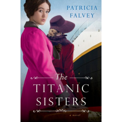 The Titanic Sisters: A Riveting Story of Strength and Family