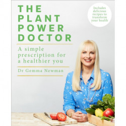 The Plant Power Doctor: A simple prescription for a healthier you (Includes delicious recipes to transform your health)