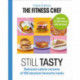 The THE FITNESS CHEF: Still Tasty: Reduced-calorie versions of 100 absolute favourite meals
