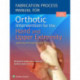 Fabrication Process Manual for Orthotic Intervention for the Hand and Upper Extremity