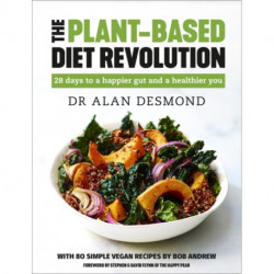 The Plant-Based Diet Revolution: 28 days to a happier gut and a healthier you