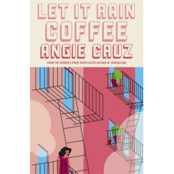 Let it Rain Coffee: From the Women's Prize shortlisted author of Dominicana