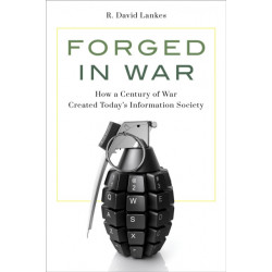 Forged in War: How a Century of War Created Today’s Information Society