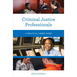 Criminal Justice Professionals: A Practical Career Guide