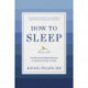 How to Sleep: The New Science-Based Solutions for Sleeping Through the Night