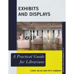 Exhibits and Displays: A Practical Guide for Librarians