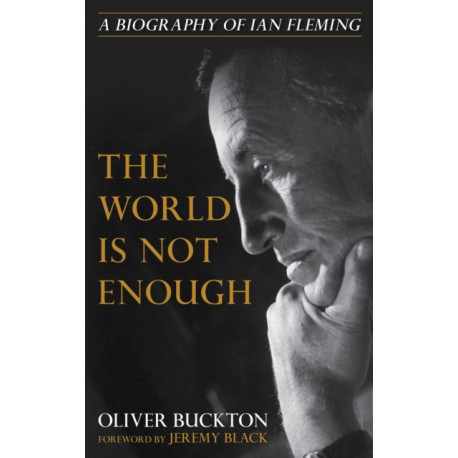 The World Is Not Enough: A Biography of Ian Fleming