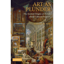 Art as Plunder: The Ancient Origins of Debate about Cultural Property