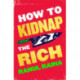 How to Kidnap the Rich: 'A joyous love/hate letter to contemporary Delhi' The Times
