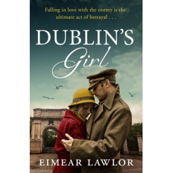 Dublin's Girl: A sweeping wartime romance novel from a debut voice in fiction!