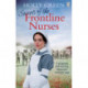 Secrets of the Frontline Nurses: A gripping and moving historical wartime saga