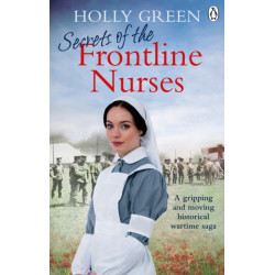 Secrets of the Frontline Nurses: A gripping and moving historical wartime saga