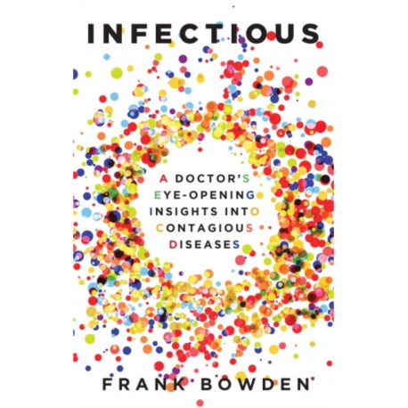 Infectious: A Doctor's Eye-Opening Insights Into Contagious Diseases