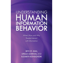 Understanding Human Information Behavior: When, How, and Why People Interact with Information
