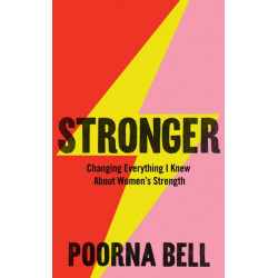 Stronger: Changing Everything I Knew About Women’s Strength