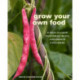 Grow Your Own Food: 35 Ways to Grow Vegetables, Fruits, and Herbs in Containers