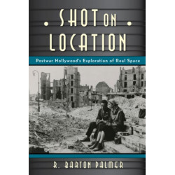 Shot on Location: Postwar American Cinema and the Exploration of Real Place