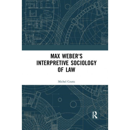 Max Weber's Interpretive Sociology of Law