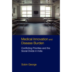 Medical Innovation and Disease Burden: Conflicting Priorities and the Social Divide in India