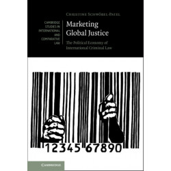 Marketing Global Justice: The Political Economy of International Criminal Law