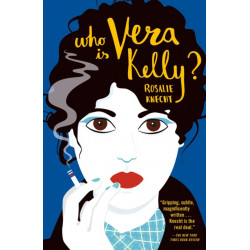 Who Is Vera Kelly?: An intricate mystery featuring love, corruption, and a charming and capable heroine