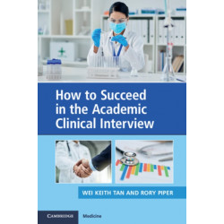 How to Succeed in the Academic Clinical Interview
