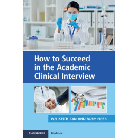 How to Succeed in the Academic Clinical Interview