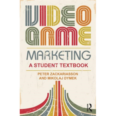 Video Game Marketing: A student textbook