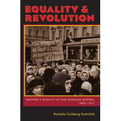 Equality and Revolution: Women's Rights in the Russian Empire, 1905–1917