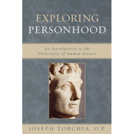 Exploring Personhood: An Introduction to the Philosophy of Human Nature