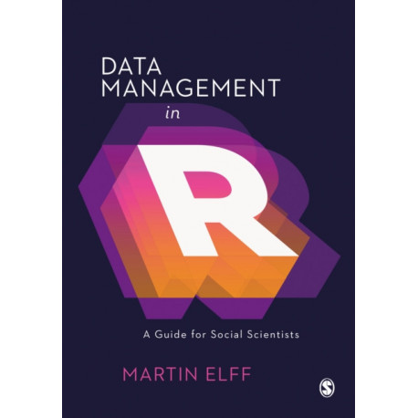 Data Management in R: A Guide for Social Scientists