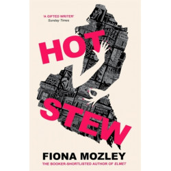 Hot Stew: a riotous novel about sex and money in Soho, from the Booker-shortlisted author of Elmet