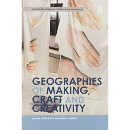 Geographies of Making, Craft and Creativity