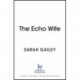 The Echo Wife: A dark, fast-paced unsettling domestic thriller