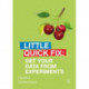 Get Your Data From Experiments: Little Quick Fix